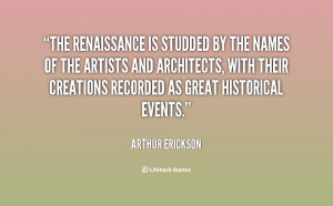 The Renaissance is studded by the names of the artists and architects ...