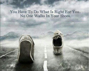 Do what's right for you. Quote.