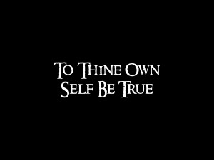 To Thine Own Self Be True 1 by veraukoion