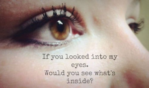 sayings | eyes look inside quote saying brown eyes tumblr eyelashes ...