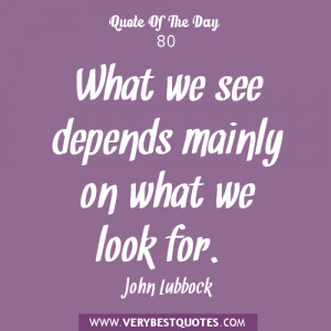 quote of the day, what we see quotes