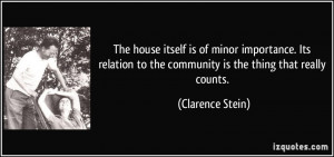 The house itself is of minor importance. Its relation to the community ...