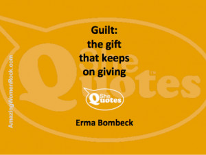 SheQuotes Erma Bombeck on guilt #Quotes #parenting