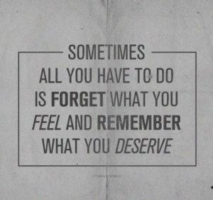 Remember what you deserve.