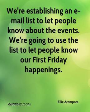 Ellie Acampora - We're establishing an e-mail list to let people know ...