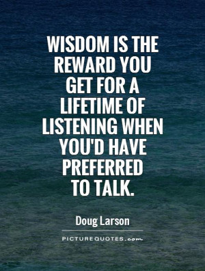 ... Quotes Listening Quotes Talk Quotes Reward Quotes Doug Larson Quotes