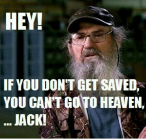 Probably the greatest words ever spoken by Si Robertson! Bless is ...