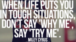 Motivational Quote: Try Me - Miley Cyrus