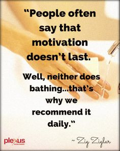 Motivation #SalesTip #Hygiene Zig Ziglar #Plexus More