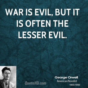War is evil, but it is often the lesser evil.