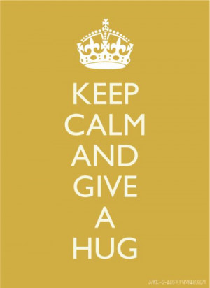 Hug, Calm Had, Calm Keep Calm, Laurenshop Keepcalm, Calm Quotes, Calm ...