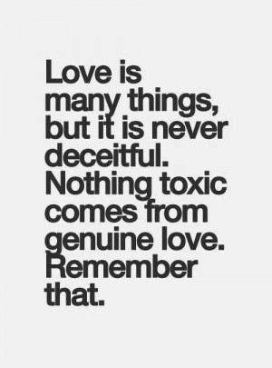 Nothing toxic comes from genuine love.