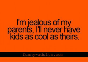 jealous of my parents...