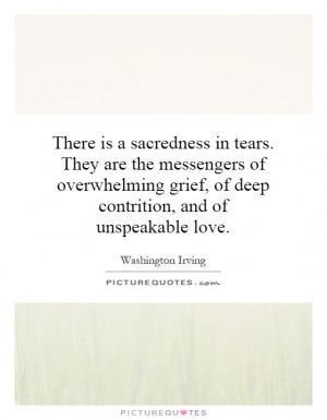 ... grief, of deep contrition, and of unspeakable love Picture Quote #1