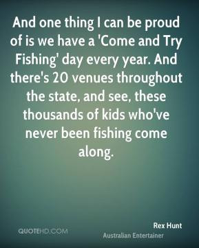Rex Hunt - And one thing I can be proud of is we have a 'Come and Try ...