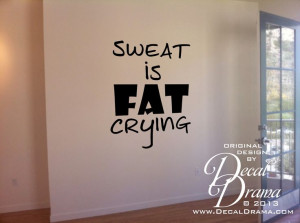 Sweat is FAT Crying Fitness Motivational Quote wall decal ...
