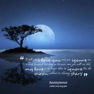 Quotes Picture: i tell you i love you and you igonre me it hurts so ...