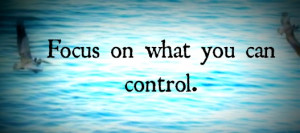 focus on what you can control