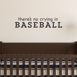 No Crying in Baseball Wall Quotes™ Decal