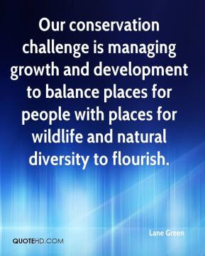 Green - Our conservation challenge is managing growth and development ...