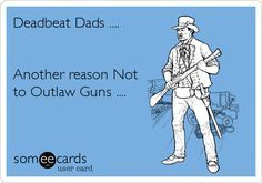Funny Dead Beat Father Quotes | deadbeat dads More