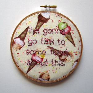 30 Rock Quote Embroidery - I'm gonna go talk to some food about this