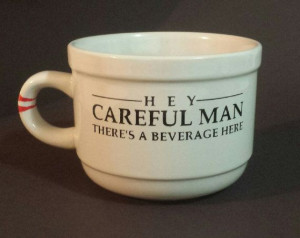 the big lebowski quote soup/coffee mug hey careful man there's a ...