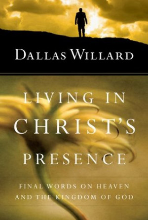 Living in Christ's Presence: Final Words on Heaven and the Kingdom of ...