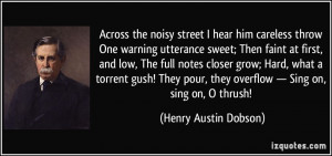 the noisy street I hear him careless throw One warning utterance ...