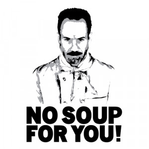No Soup for You / Soup Nazi