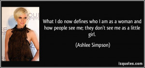 defines who I am as a woman and how people see me; they don't see me ...