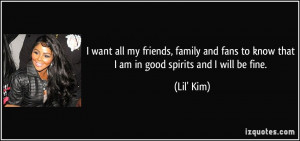 ... fans to know that I am in good spirits and I will be fine. - Lil' Kim