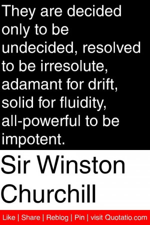 ... solid for fluidity, all-powerful to be impotent. #quotations #quotes