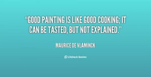 quote-Maurice-de-Vlaminck-good-painting-is-like-good-cooking-it-140612 ...