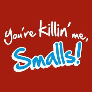 ... -Me-Smalls-Funny-T-SHIRT-Sandlot-Movie-Quote-Hilarious-College-Tee