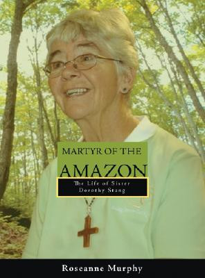 ... of the Amazon: The Life of Sister Dorothy Stang” as Want to Read