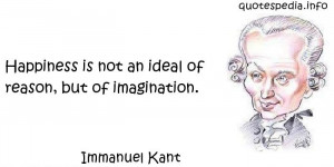 ... Is Not An Ideal Of Reason, But Of Imagination. - Immanuel Kant