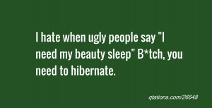 Image for Quote #26648: I hate when ugly people say 