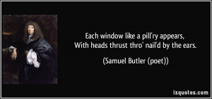 Each window like a pill'ry appears, With heads thrust thro' nail'd by ...