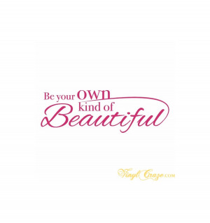 Your Own Kind Beautiful Beauty