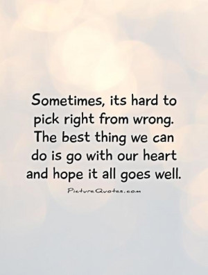 Heart Quotes Follow Your Heart Quotes Right And Wrong Quotes