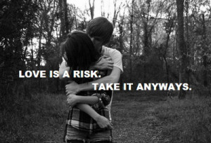 ... Love Picture Quotes , Love risks Picture Quotes , Risk Picture Quotes