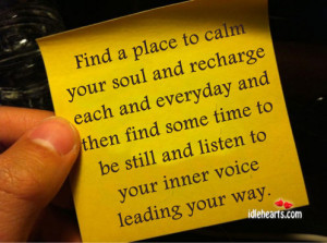 Find a place to calm your soul and recharge each and