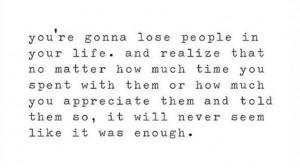 When you lose someone you love..