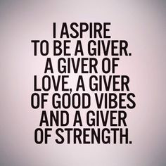 Aspire to be a giver #QOTD More