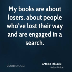 My books are about losers, about people who've lost their way and are ...