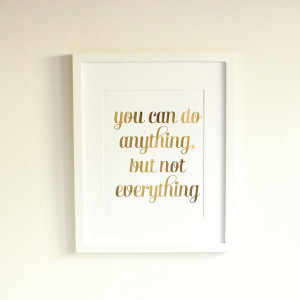 You can do anything print Wordy Artwork For Your Walls