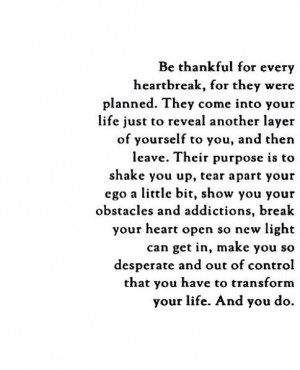 thankful for heartbreak. …makes you so desperate and out of control ...