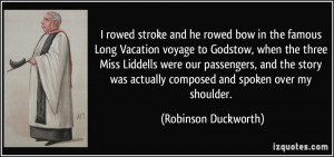 rowed stroke and he rowed bow in the famous Long Vacation voyage to ...