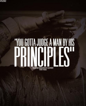 Rick ross, quotes, sayings, judge, man, principles